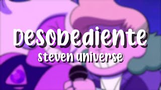 Desobediente  Steven universe  LetraLyrics [upl. by Yasibit]