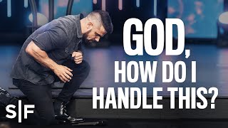 God How Do I Handle This  Steven Furtick [upl. by Kelsey379]