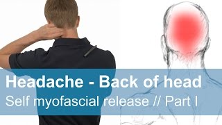 Heachaches  back of the head  self myofascial release  Part I [upl. by Drannel360]