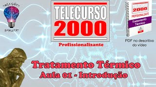 Telecurso 2000  Tratamento Térmico  01 Introdução [upl. by Eanore]