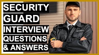 SECURITY GUARD Interview Questions And Answers PASS Your SECURITY OFFICER Interview [upl. by Karas863]