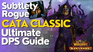 Subtlety Rogue Complete DPS Guide  Cataclysm Classic [upl. by Osithe]