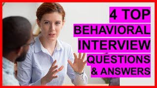 4 TOP BEHAVIORAL INTERVIEW Questions And ANSWERS [upl. by Duky]