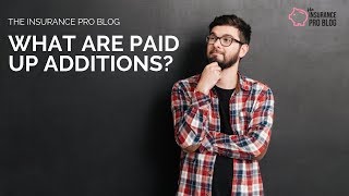 What Exactly Are Paid Up Additions [upl. by Arreic]