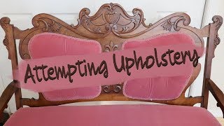 Attempting to Upholster a Victorian Settee Set [upl. by Lurleen]