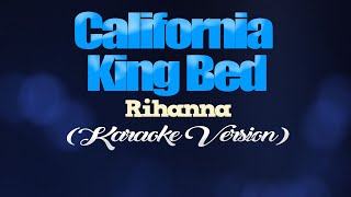 CALIFORNIA KING BED  Rihanna KARAOKE VERSION [upl. by Akkinahs599]