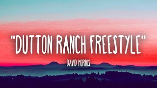 David Morris  quotDutton Ranch Freestylequot Lyrics [upl. by Dorcia336]