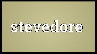 Stevedore Meaning [upl. by Nofpets]