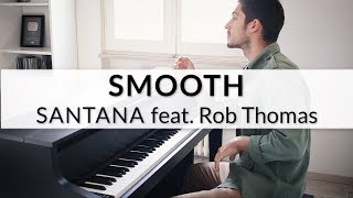 Smooth  Santana feat Rob Thomas  Piano Cover  Sheet Music [upl. by Nnairret555]