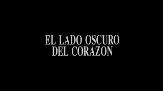 EL LADO OSCURO DEL CORAZÓN  Tráiler [upl. by Ikilisav642]