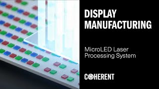 Coherent  Unique 3in1 MicroLED Laser Processing System for Display Manufacturing [upl. by Ellerehc]