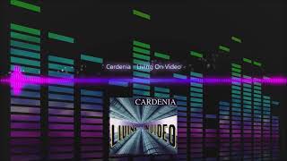 Cardenia  Living On Video [upl. by Aleuname704]