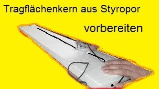 Tragflächenkerne aus Styropor zum beplanken vorbereiten [upl. by Ellehcsar698]