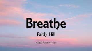 Faith Hill  Breathe Lyrics [upl. by Dalston137]