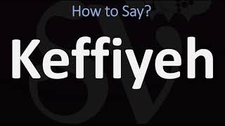 How to Pronounce Keffiyeh CORRECTLY [upl. by Ymmaj475]