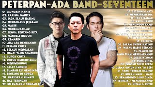 PeterpanAda Band amp Seventeen Full Album  45 Lagu Hits Terpopuler  Lagu Pop Indonesia Terbaik [upl. by Brelje]