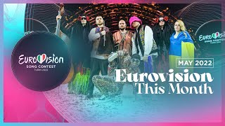 Eurovision This Month  May 2022  CONGRATULATIONS UKRAINE 🇺🇦  Eurovision News [upl. by Koeppel]