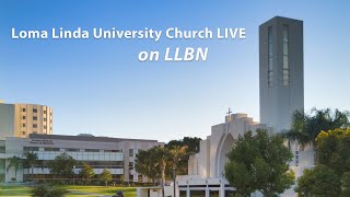 Loma Linda University Church  LIVE [upl. by Isyed]