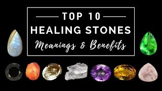 Top 10 Healing Stones  Meanings amp Benefits [upl. by Alanson491]