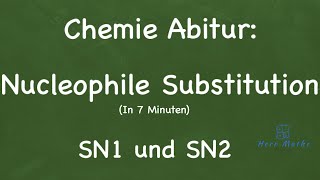 Chemie Abitur Nucleophile Substitution  SN1 und SN2 [upl. by Airetnuhs]