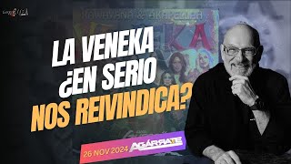 LA VENEKA ¿EN SERIO NOS REIVINDICA [upl. by Balkin]