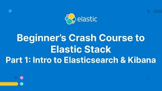 Beginners Crash Course to Elastic Stack  Part 1 Intro to Elasticsearch and Kibana [upl. by Loferski246]