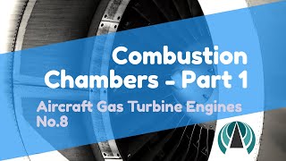 Combustion Chambers Part 1  Aircraft Gas Turbine Engines 08 [upl. by Hashim215]