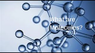 What are Molecules [upl. by Ingamar15]