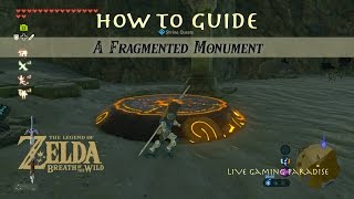 Breath of the Wild  A Fragmented Monument Guide [upl. by Roanna]