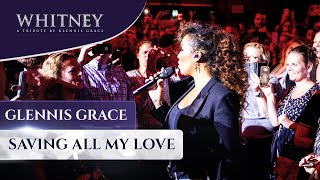 Saving All My Love  WHITNEY a tribute by Glennis Grace [upl. by Nylatsyrk187]