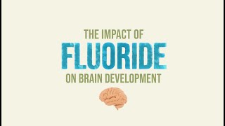 The Impact of FLUORIDE on the Developing Brain [upl. by Rdnaskela]