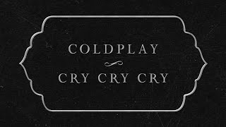 Coldplay  Cry Cry Cry Official Lyric Video [upl. by Einnov]