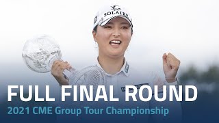 Full Final Round  2021 CME Group Tour Championship [upl. by Shellie984]