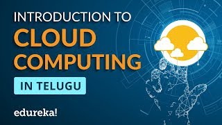 Introduction to Cloud Computing in Telugu  Cloud Computing Tutorial in Telugu  Edureka Telugu [upl. by Aruasor]