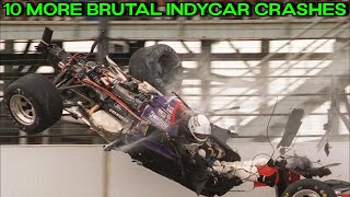 10 MORE BRUTAL IndyCar Crashes [upl. by Cire]