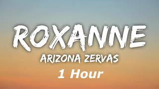 Arizona Zervas  Roxanne 1 Hour [upl. by Adnerad]