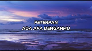 Peterpan  Ada Apa Denganmu LIRIK [upl. by Jilly]