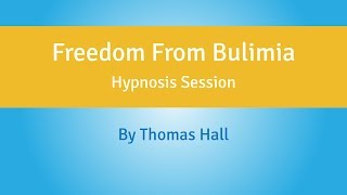 Freedom From Bulimia  Hypnosis Session  By Minds in Unison [upl. by Ahsiekahs]