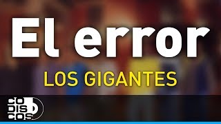 El Error Los Gigantes Del Vallenato  Audio [upl. by Eilema]