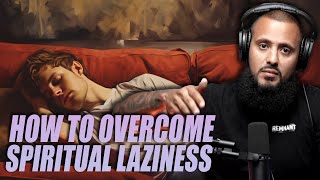 How To Overcome Spiritual Laziness  FULL TEACHING [upl. by Carmelo]