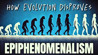 How Evolution Defeats Epiphenomenalism [upl. by Acinoed439]