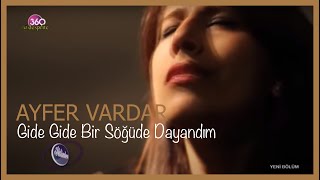 Ayfer Vardar  Gide Gide Bir Söğüde Dayandım [upl. by Inoliel]