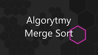 Algorytmy  Merge Sort Sortowanie przez scalanie [upl. by Paulo]