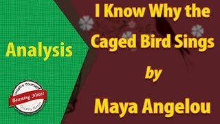 I Know Why the Caged Bird Sings Analysis by Maya Angelou [upl. by Annohsal]