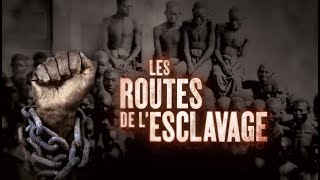 Les routes de lesclavage en 4 épisodes [upl. by Dwight214]