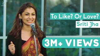 To Like Or Love  Sriti Jha  The Storytellers [upl. by Puiia]