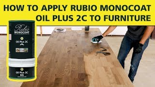 How To Apply Rubio Monocoat OIL PLUS 2C to Furniture [upl. by Aicinet855]