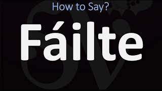 How to Pronounce Fáilte WELCOME  Irish Gaelic Scottish Pronunciation Guide [upl. by Toblat]