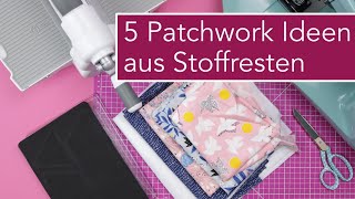 5 schnelle Patchwork Ideen aus Stoffresten nähen [upl. by Rehotsirhc302]