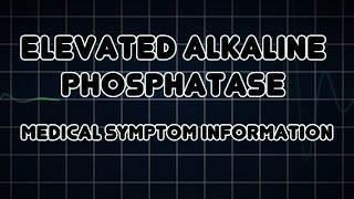 Elevated alkaline phosphatase Medical Symptom [upl. by Skipp96]